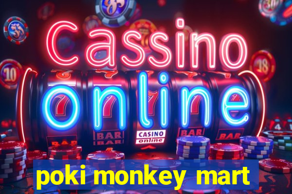 poki monkey mart